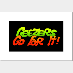 Geezers Go For It Posters and Art